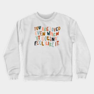 You are loved Crewneck Sweatshirt